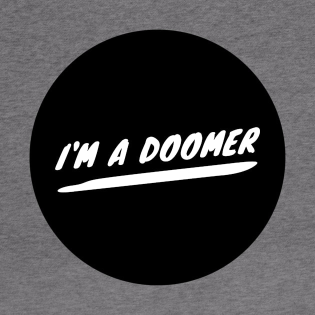 I'm a Doomer by Just In Tee Shirts